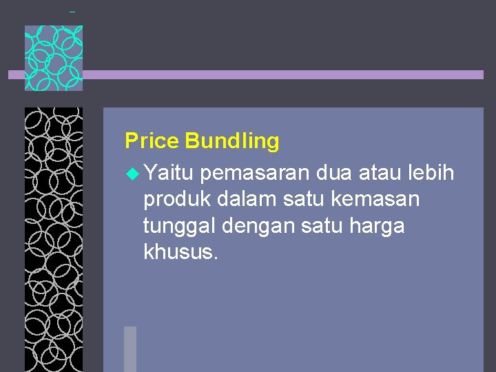 Price Bundling u Yaitu pemasaran dua atau lebih produk dalam satu kemasan tunggal dengan