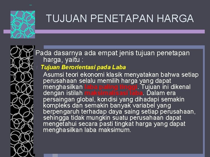 TUJUAN PENETAPAN HARGA Pada dasarnya ada empat jenis tujuan penetapan harga, yaitu : 1.