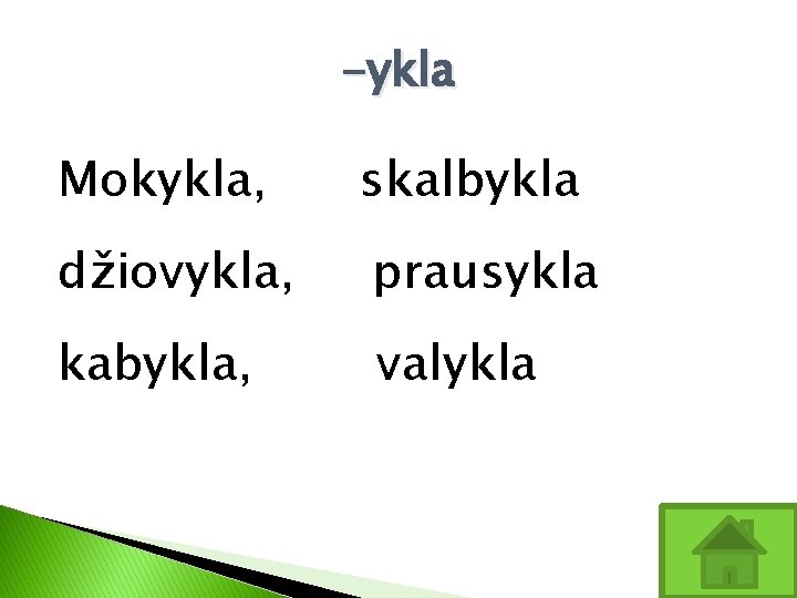 -ykla Mokykla, skalbykla džiovykla, prausykla kabykla, valykla 