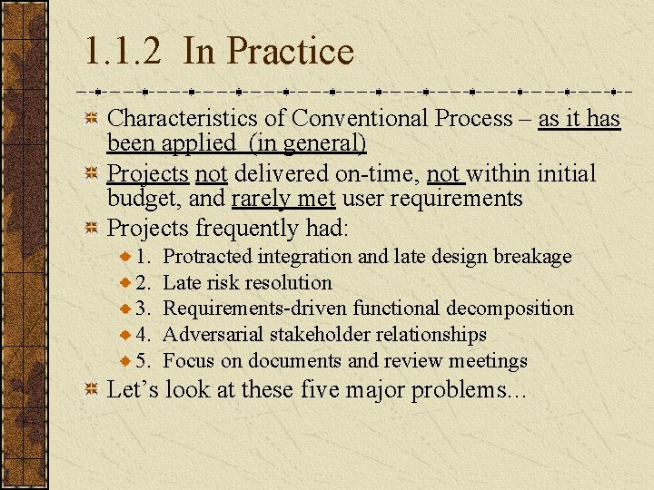 1. 1. 2 In Practice Characteristics of Conventional Process – as it has been