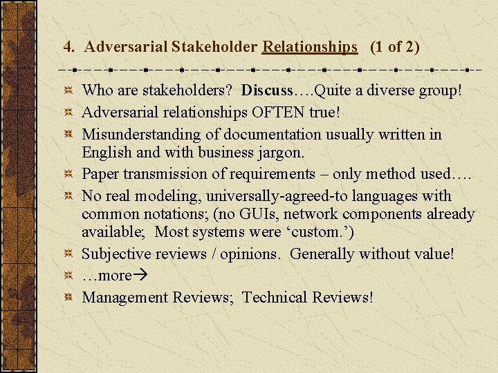 4. Adversarial Stakeholder Relationships (1 of 2) Who are stakeholders? Discuss…. Quite a diverse