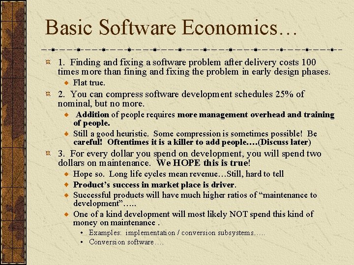 Basic Software Economics… 1. Finding and fixing a software problem after delivery costs 100
