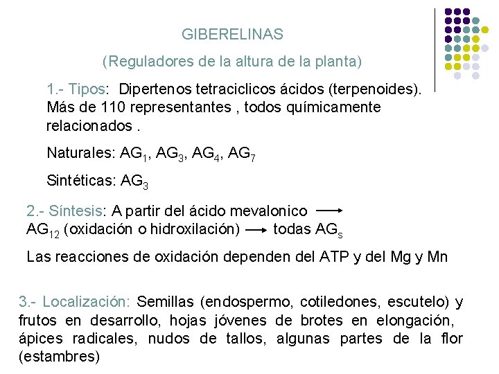 GIBERELINAS (Reguladores de la altura de la planta) 1. - Tipos: Dipertenos tetraciclicos ácidos