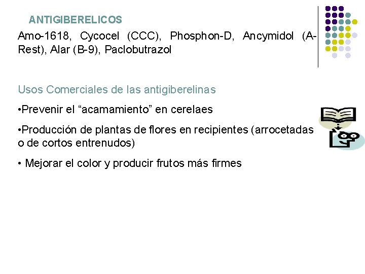 ANTIGIBERELICOS Amo-1618, Cycocel (CCC), Phosphon-D, Ancymidol (ARest), Alar (B-9), Paclobutrazol Usos Comerciales de las