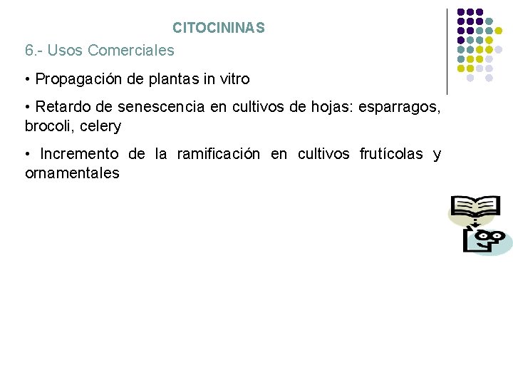 CITOCININAS 6. - Usos Comerciales • Propagación de plantas in vitro • Retardo de