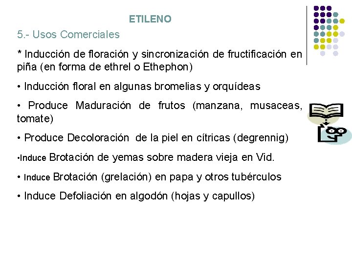 ETILENO 5. - Usos Comerciales * Inducción de floración y sincronización de fructificación en