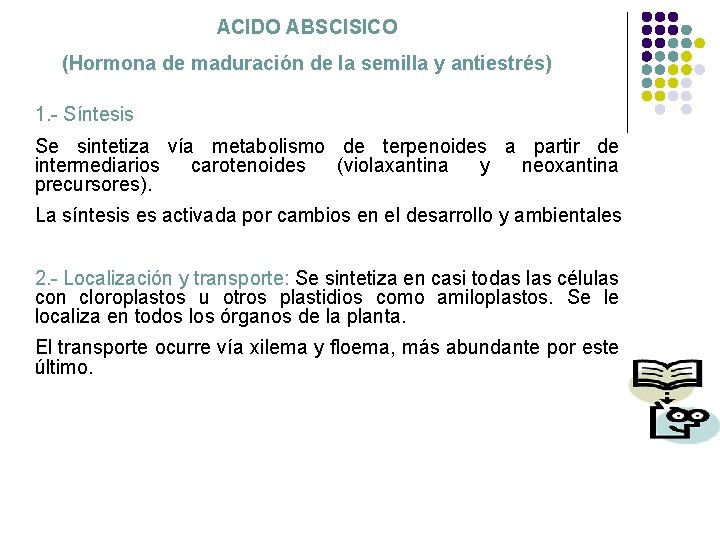 ACIDO ABSCISICO (Hormona de maduración de la semilla y antiestrés) 1. - Síntesis Se