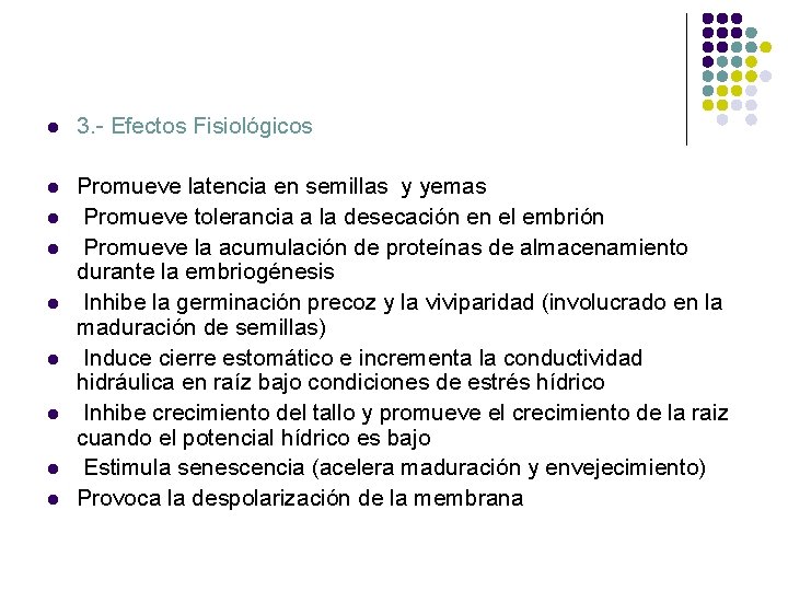 l 3. - Efectos Fisiológicos l Promueve latencia en semillas y yemas Promueve tolerancia