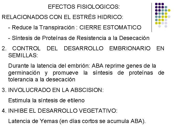 EFECTOS FISIOLOGICOS: RELACIONADOS CON EL ESTRÉS HIDRICO: - Reduce la Transpiración : CIERRE ESTOMATICO