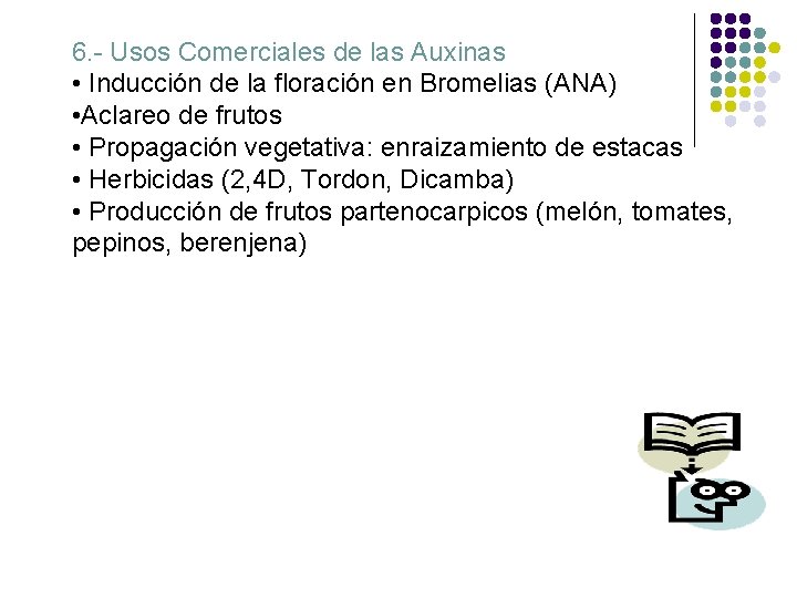 6. - Usos Comerciales de las Auxinas • Inducción de la floración en Bromelias