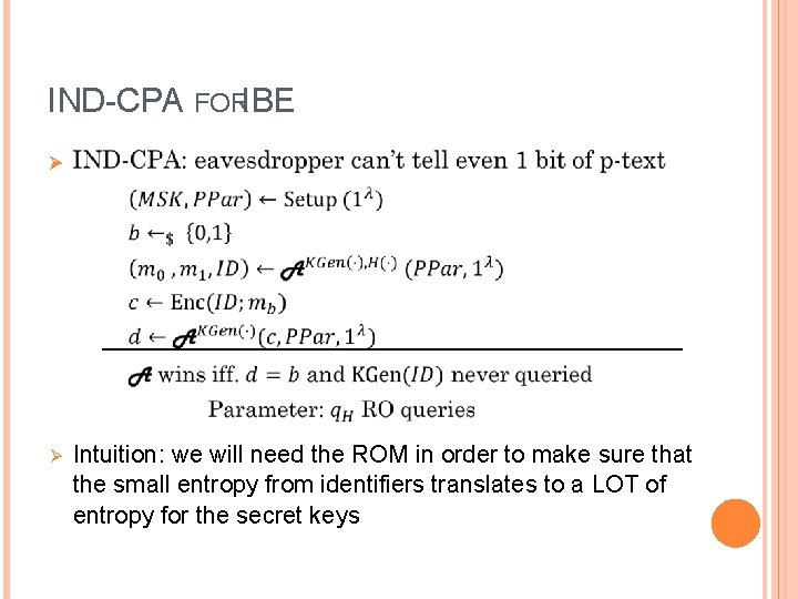 IND-CPA FORIBE Ø Ø Intuition: we will need the ROM in order to make
