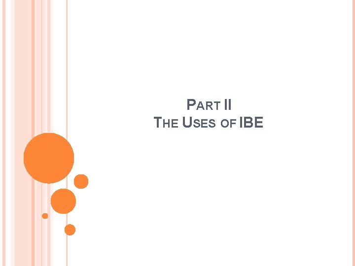PART II THE USES OF IBE 