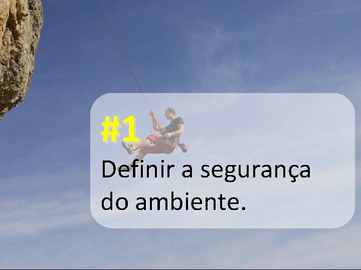 #1 Definir a segurança do ambiente. 