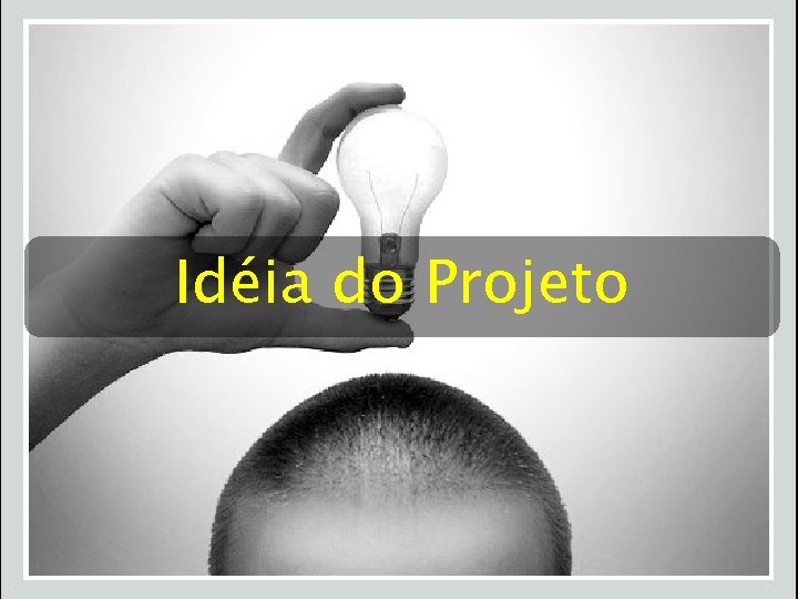 Idéia do Projeto 