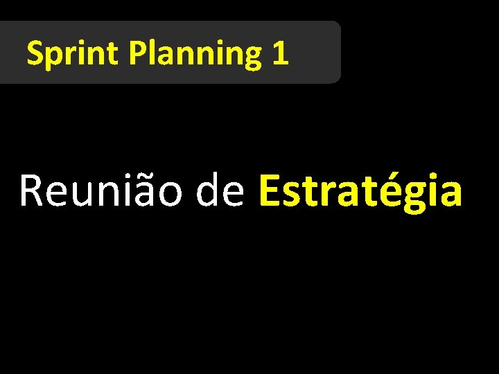 Sprint Planning 1 Reunião de Estratégia 