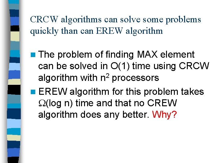 CRCW algorithms can solve some problems quickly than can EREW algorithm n The problem
