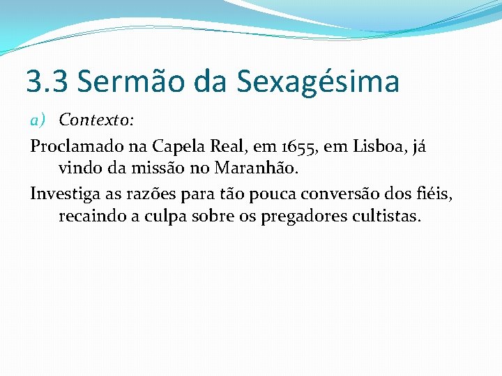 3. 3 Sermão da Sexagésima a) Contexto: Proclamado na Capela Real, em 1655, em