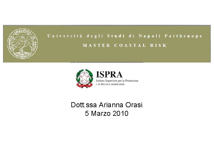 Dott. ssa Arianna Orasi 5 Marzo 2010 