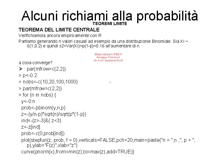 Alcuni richiami alla probabilità TEOREMI LIMITE TEOREMA DEL LIMITE CENTRALE Verifichiamola ancora empiricamente con