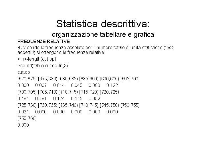 Statistica descrittiva: organizzazione tabellare e grafica FREQUENZE RELATIVE • Dividendo le frequenze assolute per