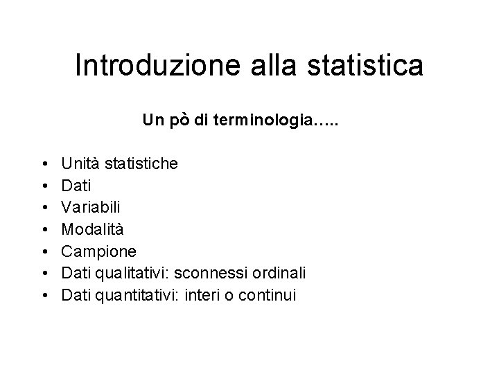 Introduzione alla statistica Un pò di terminologia…. . • • Unità statistiche Dati Variabili