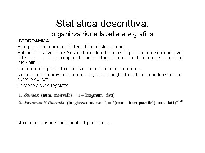 Statistica descrittiva: organizzazione tabellare e grafica ISTOGRAMMA A proposito del numero di intervalli in