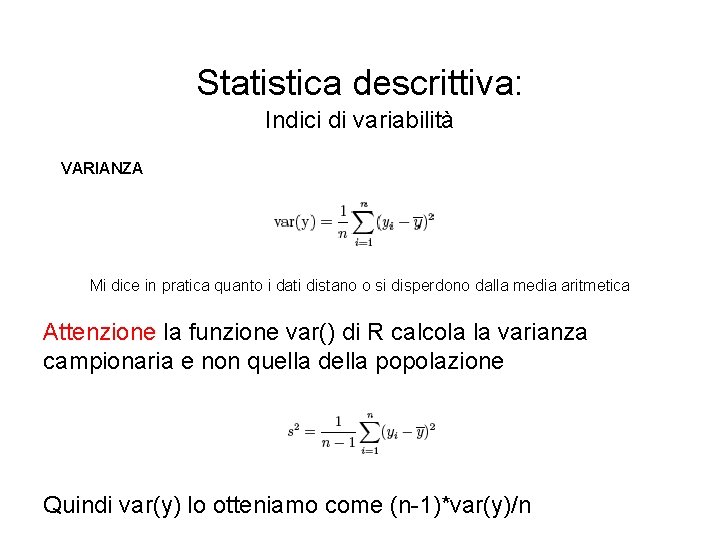 Statistica descrittiva: Indici di variabilità VARIANZA Mi dice in pratica quanto i dati distano