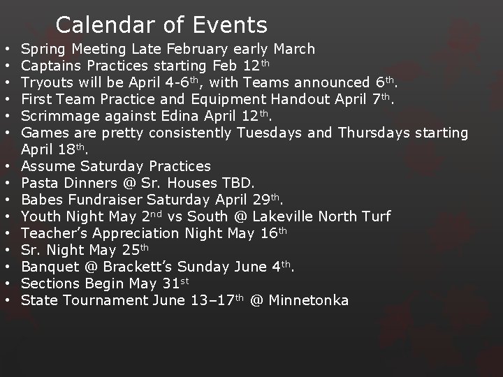 Calendar of Events • • • • Spring Meeting Late February early March Captains