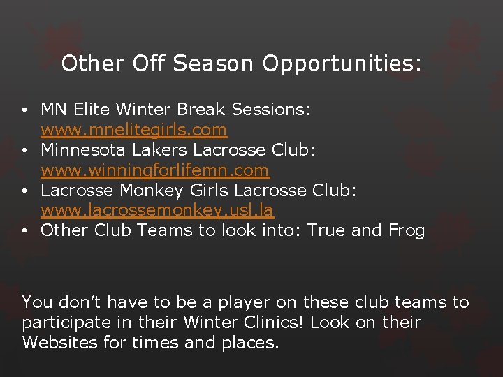 Other Off Season Opportunities: • MN Elite Winter Break Sessions: www. mnelitegirls. com •