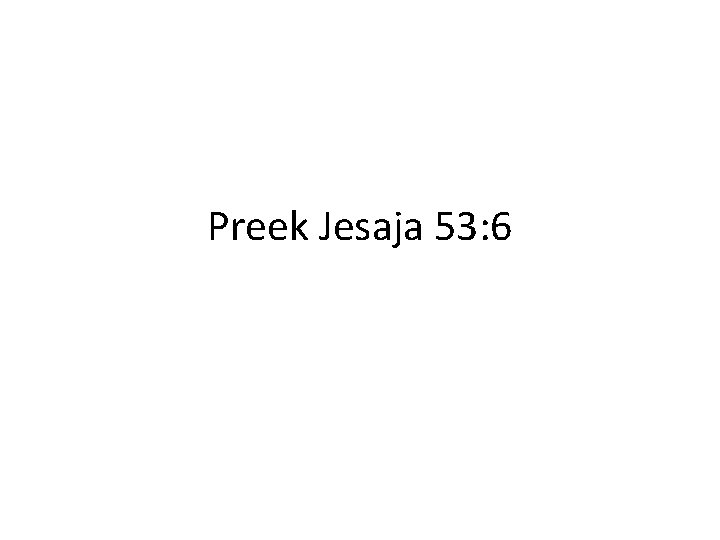 Preek Jesaja 53: 6 