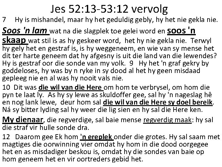 7 Jes 52: 13 -53: 12 vervolg Hy is mishandel, maar hy het geduldig