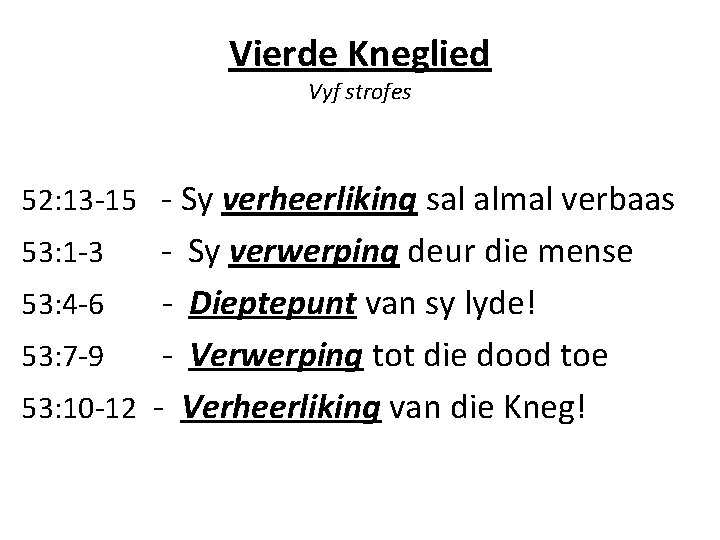 Vierde Kneglied Vyf strofes 52: 13 -15 - Sy verheerliking sal almal verbaas -