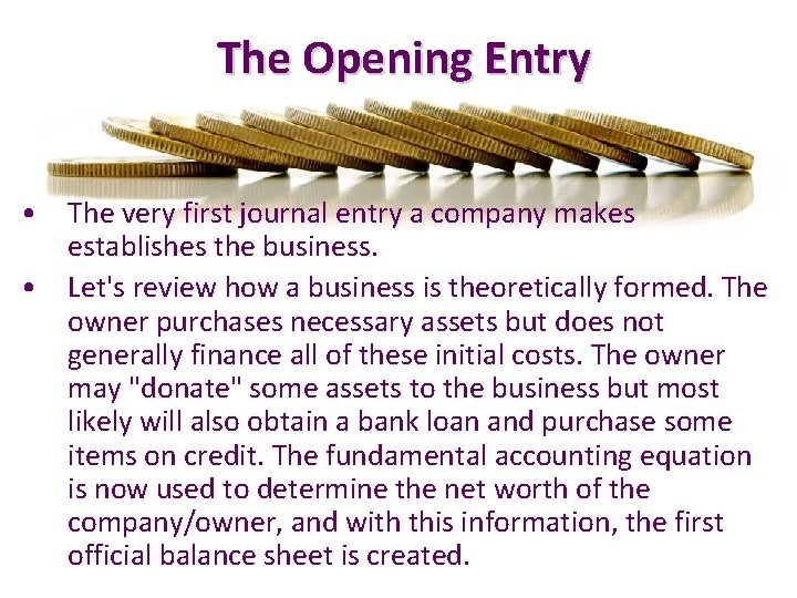  The Opening Entry • The very first journal entry a company makes establishes