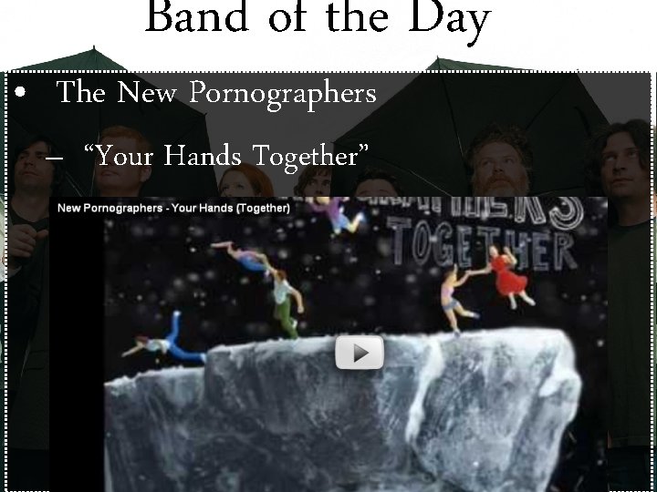 Band of the Day • The New Pornographers – “Your Hands Together” 