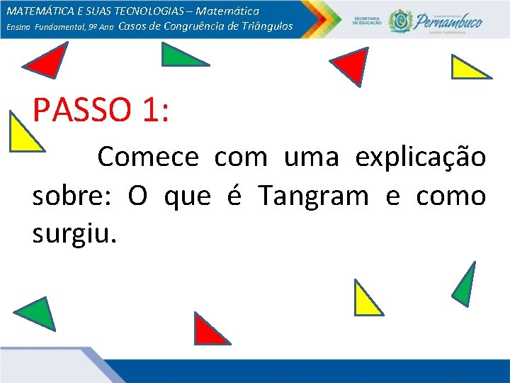 MATEMÁTICA E SUAS TECNOLOGIAS – Matemática Ensino Fundamental, 9º Ano Casos de Congruência de