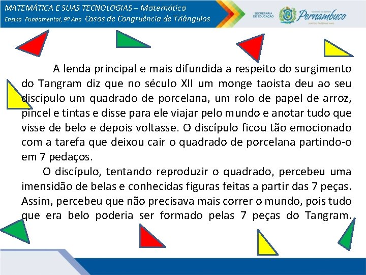 MATEMÁTICA E SUAS TECNOLOGIAS – Matemática Ensino Fundamental, 9º Ano Casos de Congruência de