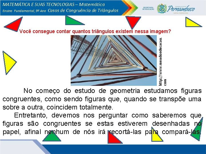 MATEMÁTICA E SUAS TECNOLOGIAS – Matemática Ensino Fundamental, 9º Ano Casos de Congruência de