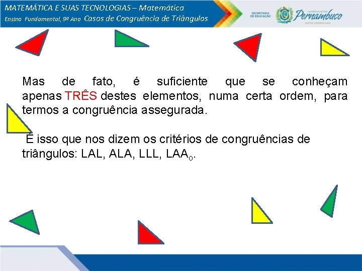 MATEMÁTICA E SUAS TECNOLOGIAS – Matemática Ensino Fundamental, 9º Ano Casos de Congruência de