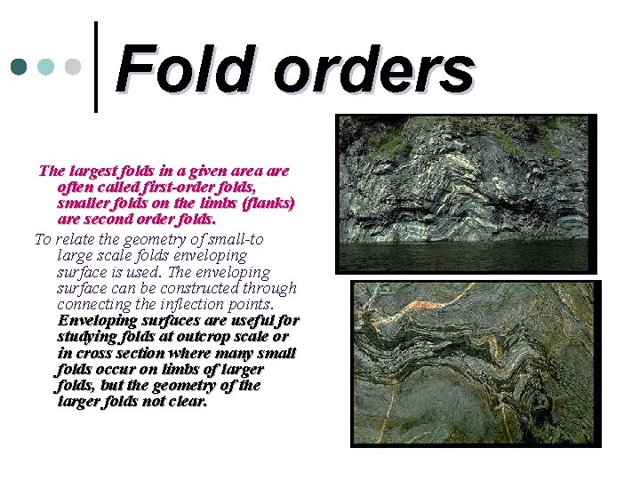 Fold orders The largest folds in a given area are often called first-order folds,