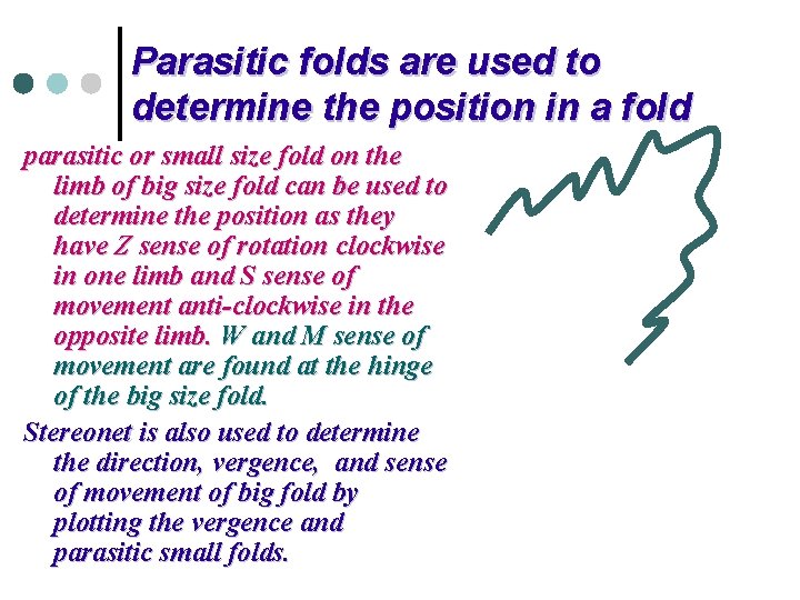 Parasitic folds are used to determine the position in a fold parasitic or small