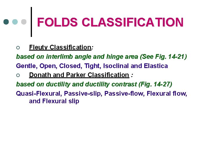 FOLDS CLASSIFICATION Fleuty Classification: based on interlimb angle and hinge area (See Fig. 14