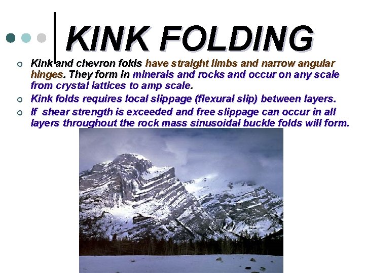 KINK FOLDING ¢ ¢ ¢ Kink and chevron folds have straight limbs and narrow