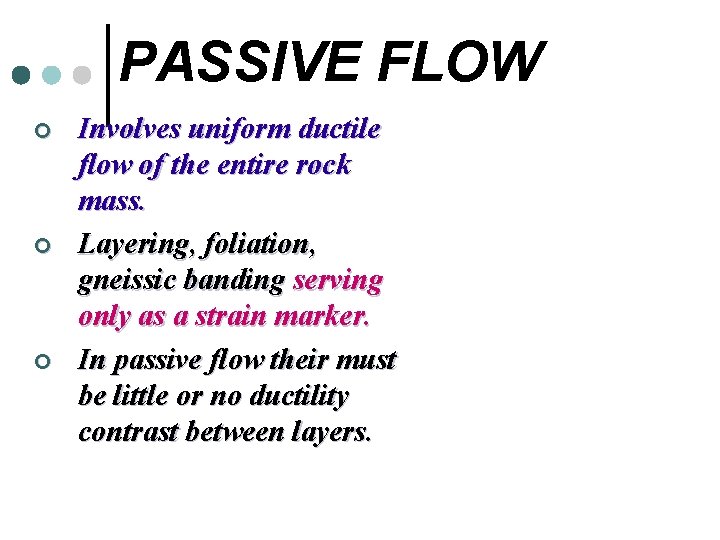 PASSIVE FLOW ¢ ¢ ¢ Involves uniform ductile flow of the entire rock mass.