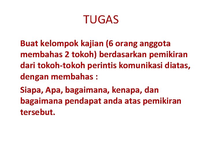 TUGAS Buat kelompok kajian (6 orang anggota membahas 2 tokoh) berdasarkan pemikiran dari tokoh-tokoh