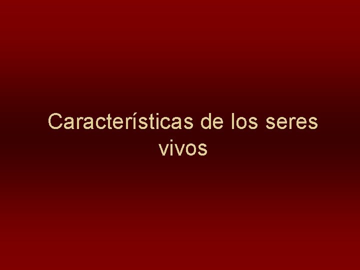Características de los seres vivos 