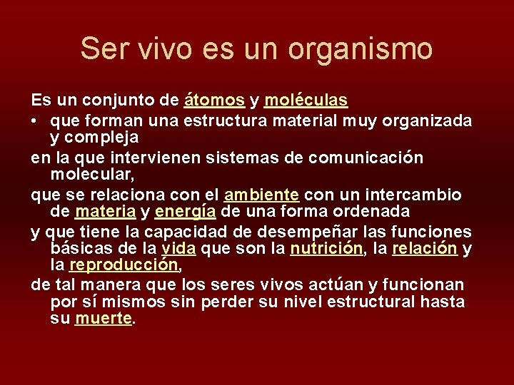 Ser vivo es un organismo Es un conjunto de átomos y moléculas • que