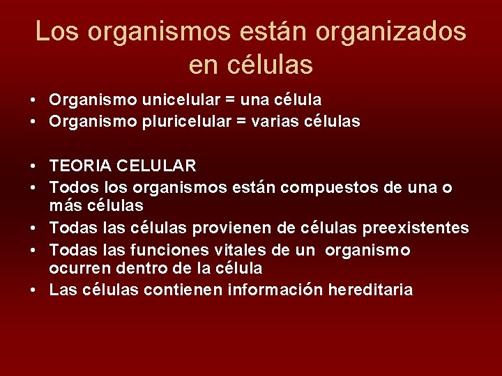 Los organismos están organizados en células • Organismo unicelular = una célula • Organismo