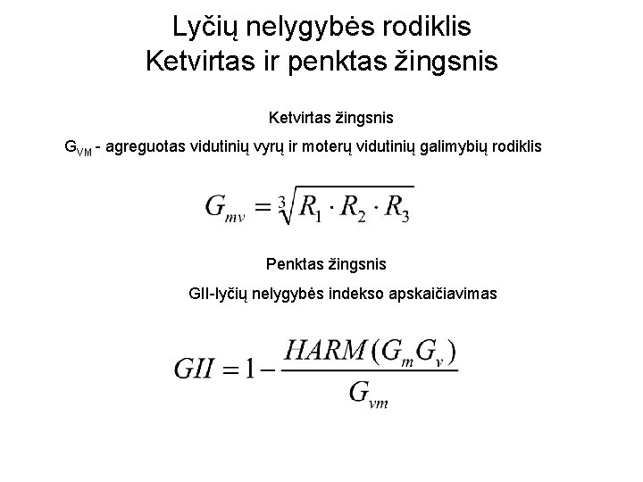 Lyčių nelygybės rodiklis Ketvirtas ir penktas žingsnis Ketvirtas žingsnis GVM - agreguotas vidutinių vyrų