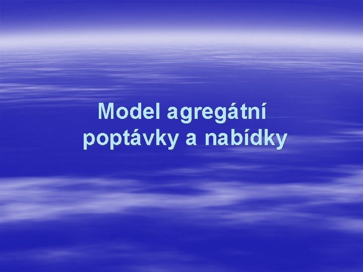 Model agregátní poptávky a nabídky 
