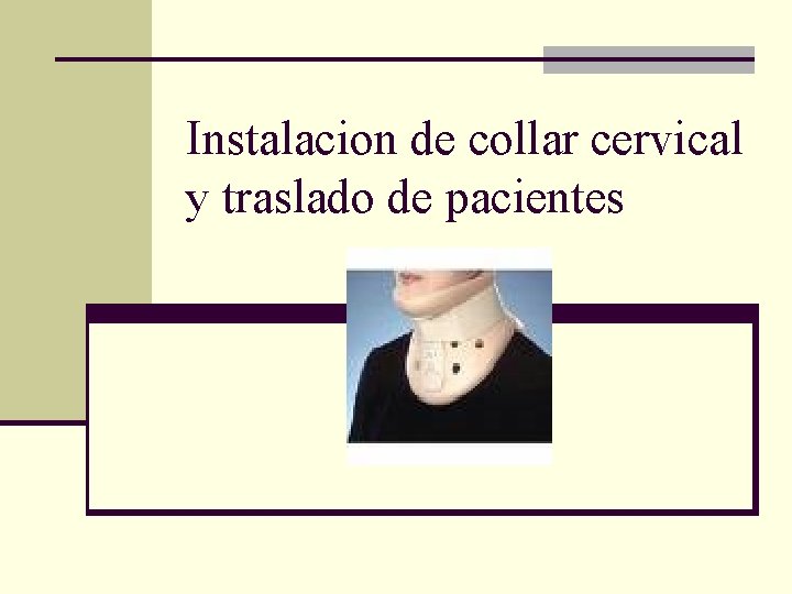 Instalacion de collar cervical y traslado de pacientes 